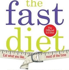 The Fast Diet: Lose Weight, Stay Healthy, and Live Longer with the Simple Secret of Intermittent Fasting
